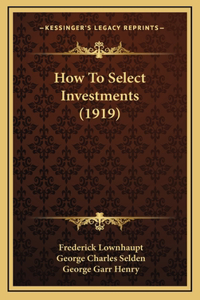 How To Select Investments (1919)