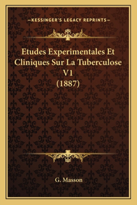 Etudes Experimentales Et Cliniques Sur La Tuberculose V1 (1887)