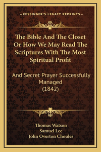 The Bible And The Closet Or How We May Read The Scriptures With The Most Spiritual Profit