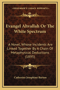 Evangel Ahvallah Or The White Spectrum