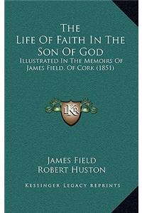 Life Of Faith In The Son Of God