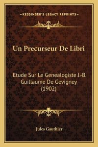 Precurseur De Libri: Etude Sur Le Genealogiste J.-B. Guillaume De Gevigney (1902)