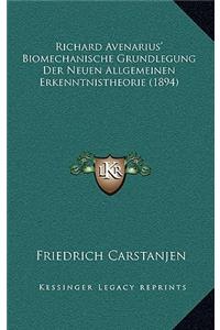 Richard Avenarius' Biomechanische Grundlegung Der Neuen Allgemeinen Erkenntnistheorie (1894)