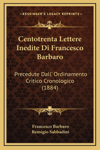 Centotrenta Lettere Inedite Di Francesco Barbaro