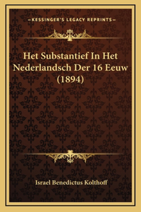 Het Substantief In Het Nederlandsch Der 16 Eeuw (1894)