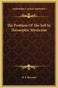 The Problem Of The Self In Theosophic Mysticism