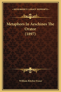 Metaphors In Aeschines The Orator (1897)