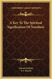 A Key To The Spiritual Signification Of Numbers