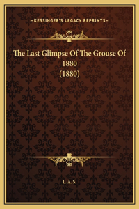 The Last Glimpse Of The Grouse Of 1880 (1880)