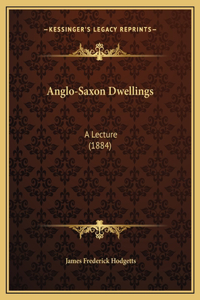 Anglo-Saxon Dwellings