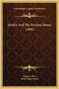 Jewelry And The Precious Stones (1856)