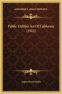 Public Utilities Act Of California (1912)