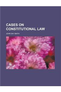 Cases on Constitutional Law
