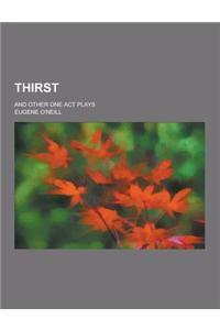 Thirst; And Other One Act Plays
