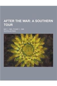 After the War; May 1, 1865, to May 1, 1866