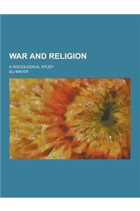War and Religion; A Sociological Study