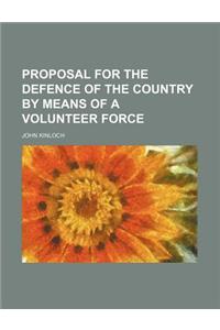 Proposal for the Defence of the Country by Means of a Volunteer Force