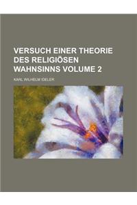 Versuch Einer Theorie Des Religiosen Wahnsinns Volume 2