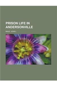 Prison Life in Andersonville