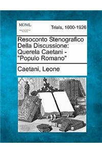 Resoconto Stenografico Della Discussione: Querela Caetani - "Populo Romano"