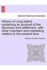 History of Long Island; containing an account of the discovery and settlement, with other important and interesting matters to the present time.