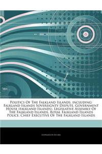 Articles on Politics of the Falkland Islands, Including: Falkland Islands Sovereignty Dispute, Government House (Falkland Islands), Legislative Assemb
