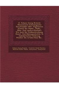 D. Johann Georg Krunitz Okonomisch-Technologische Encyklopadie Oder Allgemeines System Der Staats-, Stadt-, Haus- Und Landwirthschaft, Wie Auch Der Er