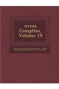 Uvres Completes, Volume 19