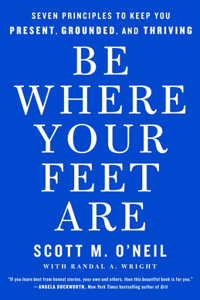 Be Where Your Feet Are