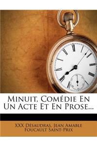 Minuit, Comédie En Un Acte Et En Prose...