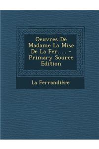 Oeuvres de Madame La Mise de La Fer. ...