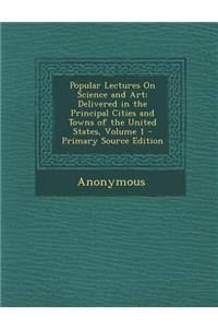 Popular Lectures on Science and Art