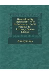 Geneeskundig Tijdschrift Voor Nederlandsch-Indië, Volume 40