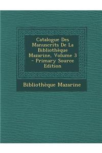 Catalogue Des Manuscrits de La Bibliotheque Mazarine, Volume 3