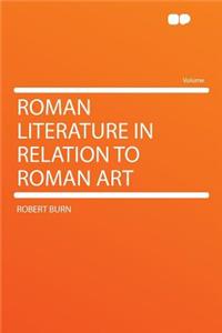 Roman Literature in Relation to Roman Art