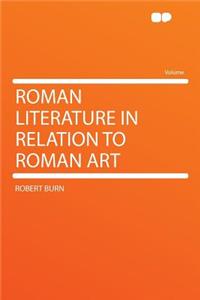 Roman Literature in Relation to Roman Art