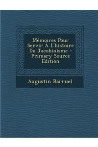 Mémoires Pour Servir À L'histoire Du Jacobinisme