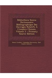 Bibliotheca Sinica: Dictionnaire Bibliographique Des Ouvrages Relatifs A L'Empire Chinois, Volume 2