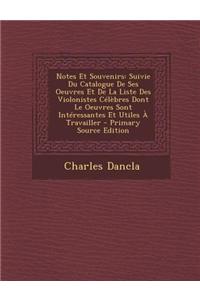 Notes Et Souvenirs: Suivie Du Catalogue de Ses Oeuvres Et de La Liste Des Violonistes Celebres Dont Le Oeuvres Sont Interessantes Et Utiles a Travailler
