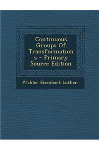 Continuous Groups of Transformations - Primary Source Edition