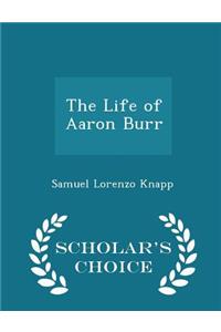 The Life of Aaron Burr - Scholar's Choice Edition