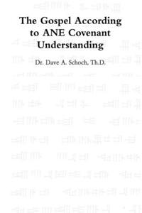 The Gospel According to Ane Covenant Understanding