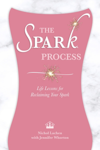 SPARK Process: Life Lessons for Reclaiming Your Spark