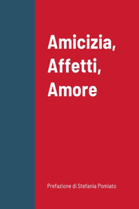 Amicizia, Affetti, Amore