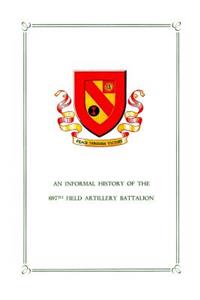 An Informal History of the 697th Field Artillery Battalion