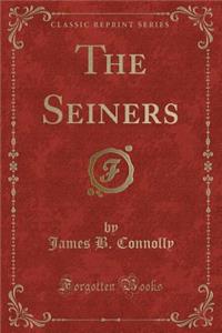 The Seiners (Classic Reprint)