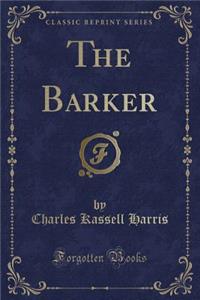 The Barker (Classic Reprint)