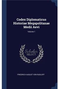 Codex Diplomaticus Historiae Megapolitanae Medii Aevi; Volume 1