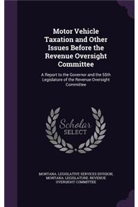 Motor Vehicle Taxation and Other Issues Before the Revenue Oversight Committee