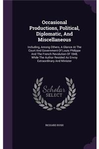 Occasional Productions, Political, Diplomatic, and Miscellaneous